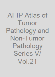 AFIP Atlas of Tumor Pathology and Non-Tumor Pathology Series V/ Vol.21