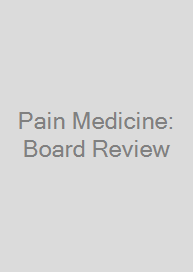Pain Medicine: Board Review