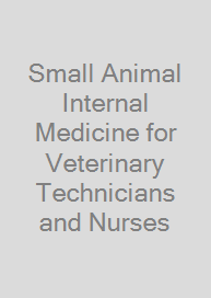 Small Animal Internal Medicine for Veterinary Technicians and Nurses