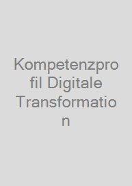 Kompetenzprofil Digitale Transformation
