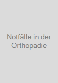 Notfälle in der Orthopädie