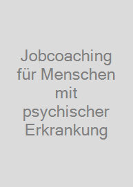 Jobcoaching für Menschen mit psychischer Erkrankung