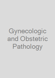 Gynecologic and Obstetric Pathology