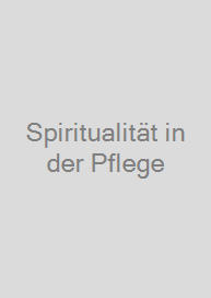 Spiritualität in der Pflege