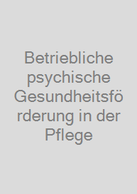 Cover Betriebliche psychische Gesundheitsförderung in der Pflege