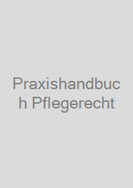 Praxishandbuch Pflegerecht