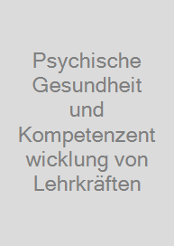Cover Psychische Gesundheit und Kompetenzentwicklung von Lehrkräften