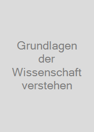 Cover Grundlagen der Wissenschaft verstehen