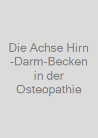 Cover Die Achse Hirn-Darm-Becken in der Osteopathie