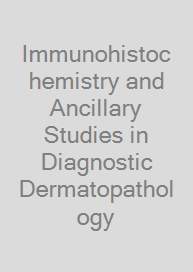 Cover Immunohistochemistry and Ancillary Studies in Diagnostic Dermatopathology
