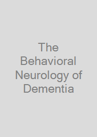 Cover The Behavioral Neurology of Dementia