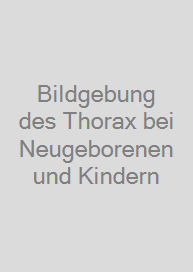 Cover Bildgebung des Thorax bei Neugeborenen und Kindern