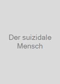 Der suizidale Mensch