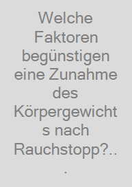 Cover Welche Faktoren begünstigen eine Zunahme des Körpergewichts nach Rauchstopp? Eine systematische Literaturstudie