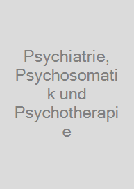 Psychiatrie, Psychosomatik und Psychotherapie