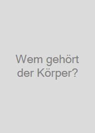 Cover Wem gehört der Körper?