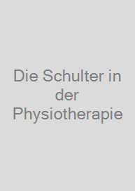 Die Schulter in der Physiotherapie