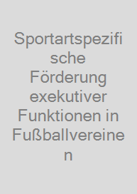 Cover Sportartspezifische Förderung exekutiver Funktionen in Fußballvereinen