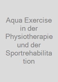 Cover Aqua Exercise in der Physiotherapie und der Sportrehabilitation