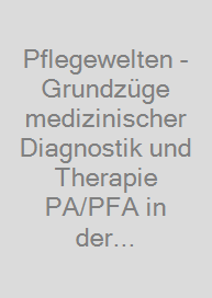 Cover Pflegewelten - Grundzüge medizinischer Diagnostik und Therapie PA/PFA in der Akut- und Langzeitversorgung einschließlich medizinische Pflegetechnik