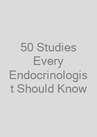 Cover 50 Studies Every Endocrinologist Should Know