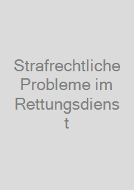 Cover Strafrechtliche Probleme im Rettungsdienst