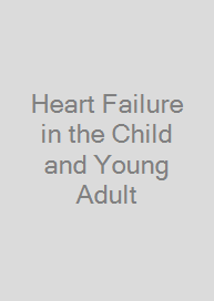 Cover Heart Failure in the Child and Young Adult