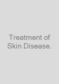 Treatment of Skin Disease.