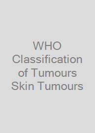 WHO Classification of Tumours Skin Tumours