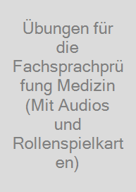 Cover Übungen für die Fachsprachprüfung Medizin (Mit Audios und Rollenspielkarten)