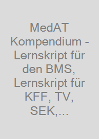 MedAT Kompendium - Lernskript für den BMS, Lernskript für KFF, TV, SEK, BMS-Übungen, Simulationen im Schuber