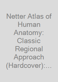 Cover Netter Atlas of Human Anatomy: Classic Regional Approach (Hardcover): Professional Edition with Netterreference