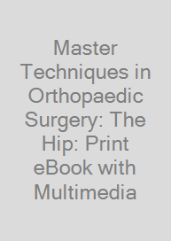 Cover Master Techniques in Orthopaedic Surgery: The Hip: Print + eBook with Multimedia