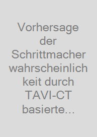 Cover Vorhersage der Schrittmacherwahrscheinlichkeit durch TAVI-CT basierte Prädikatoren