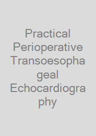 Practical Perioperative Transoesophageal Echocardiography
