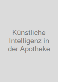 Künstliche Intelligenz in der Apotheke